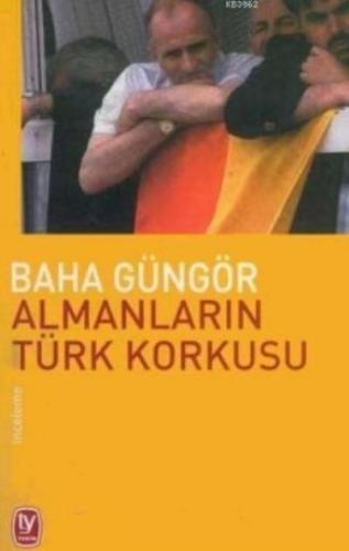 Almanların Türk KorkusuBaha Güngör1