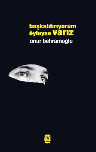 Başkaldırıyorum Öyleyse Varız Onur Behramoğlu1