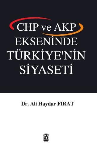 Ali Haydar Firat Chp ve Akp Eksininde Türkiye'nin Siyaseti