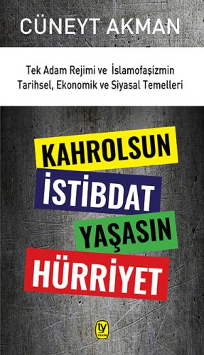 Kahrolsun İstibdat Yaşasın Hürriyet Cüneyt Akman1