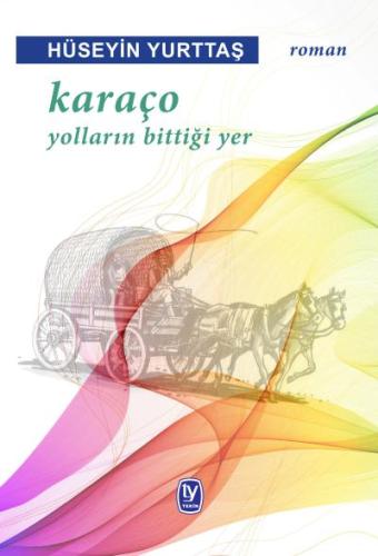 Hüseyin Yurttaş Karaço: Yolların Bittiği Yer